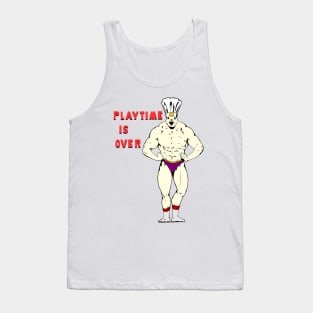 Playtime is Over Tank Top